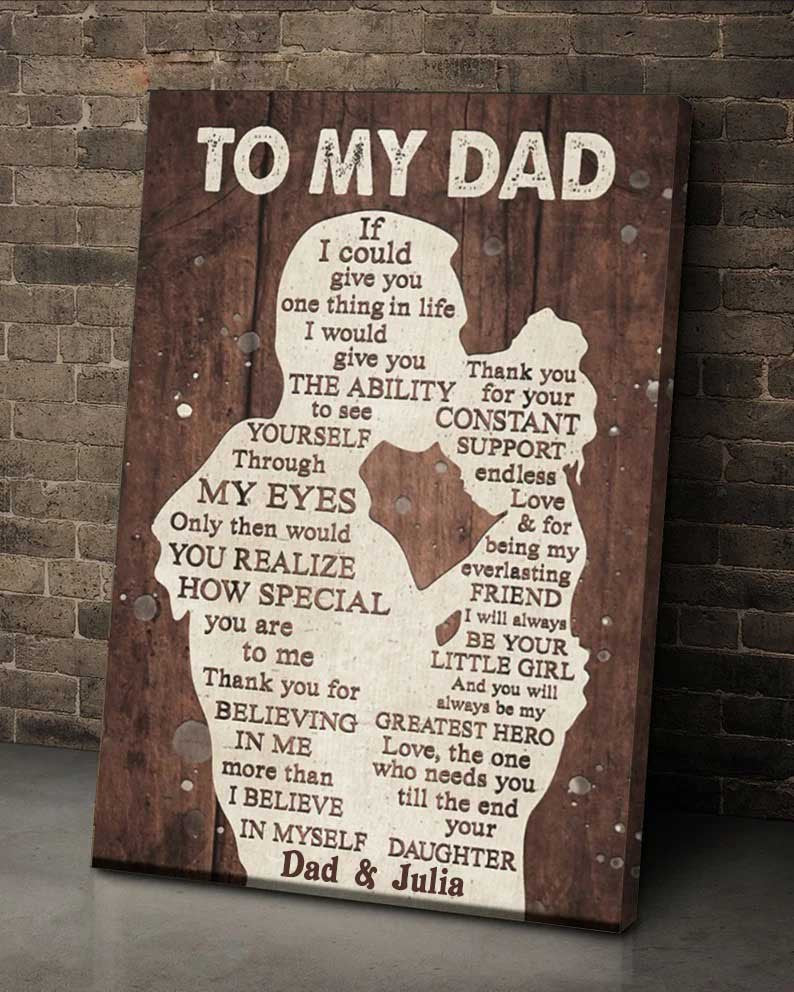 To My Dad Canvas If I Could Give You One Thing In Life Personalized Gift For Dad From Daughter Birth