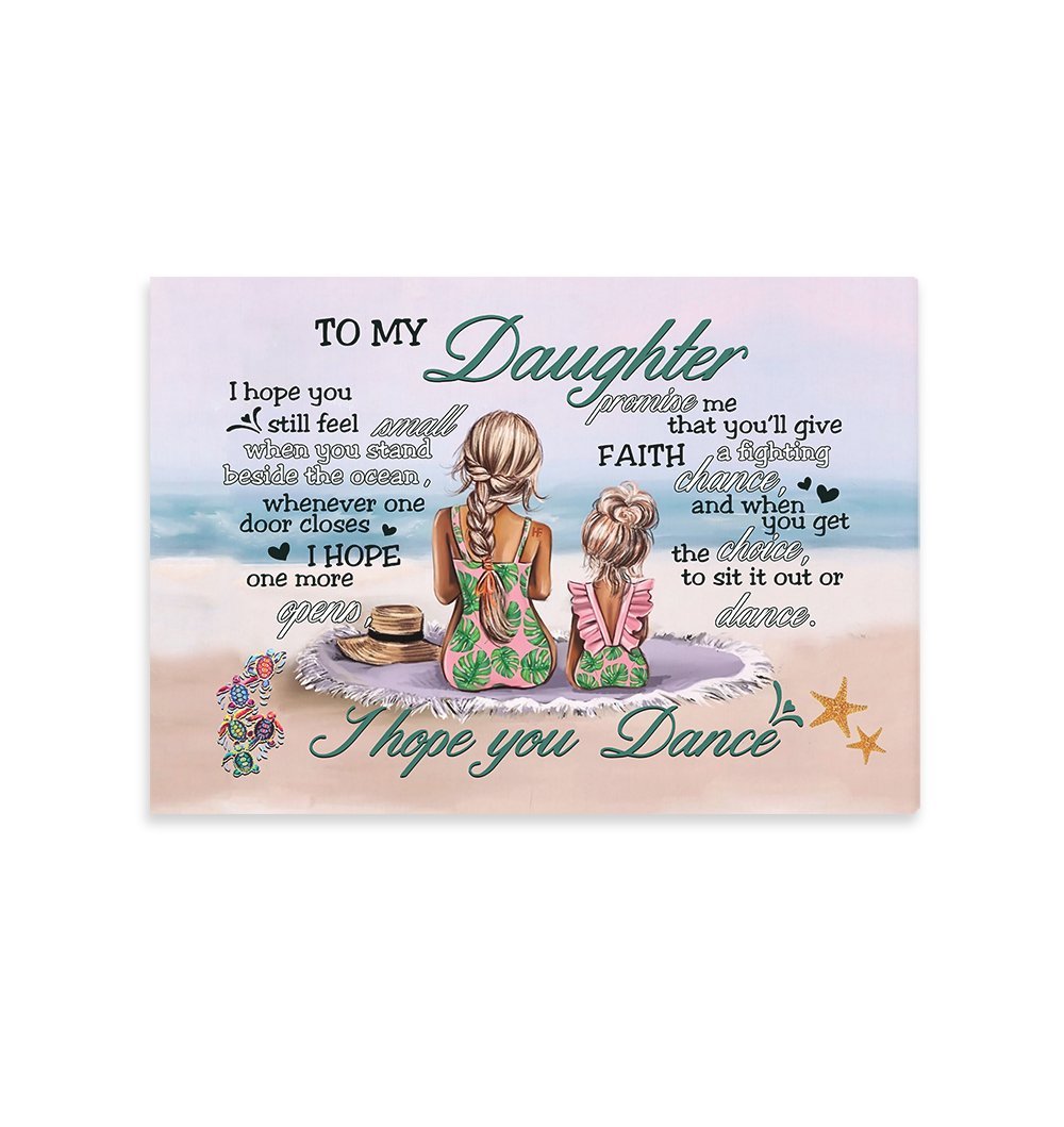 To My Daughter I Hope You Still Feel Small When You Stand Beside The Ocean Gift For Daughter Canvas