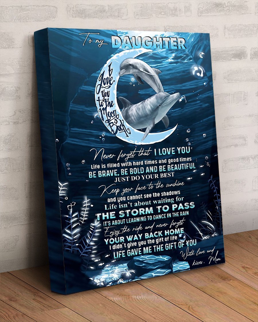 To My Daughter Never Forget That I Love You Life Is Filled With Hard Times And Good Times Dolphin Ca