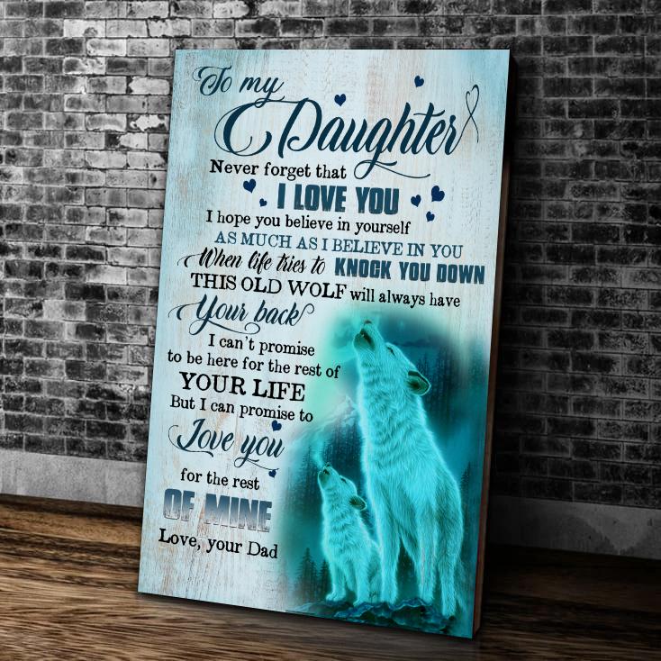 To My Daughter Never Forget That I Love You Love You For The Rest Of Mine Old Wolf Canvas