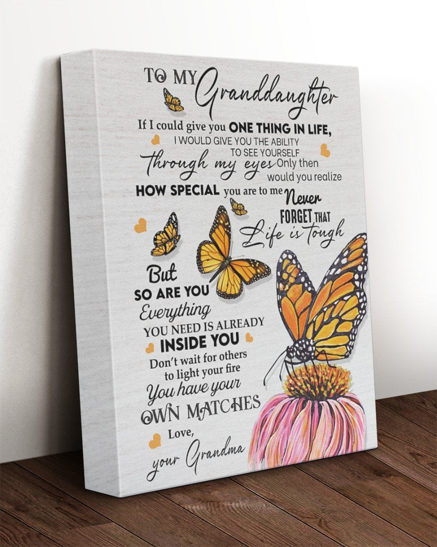 To My Granddaughter If I Could Give You One Thing In Life I Would Give You The Ability Butterfly Can