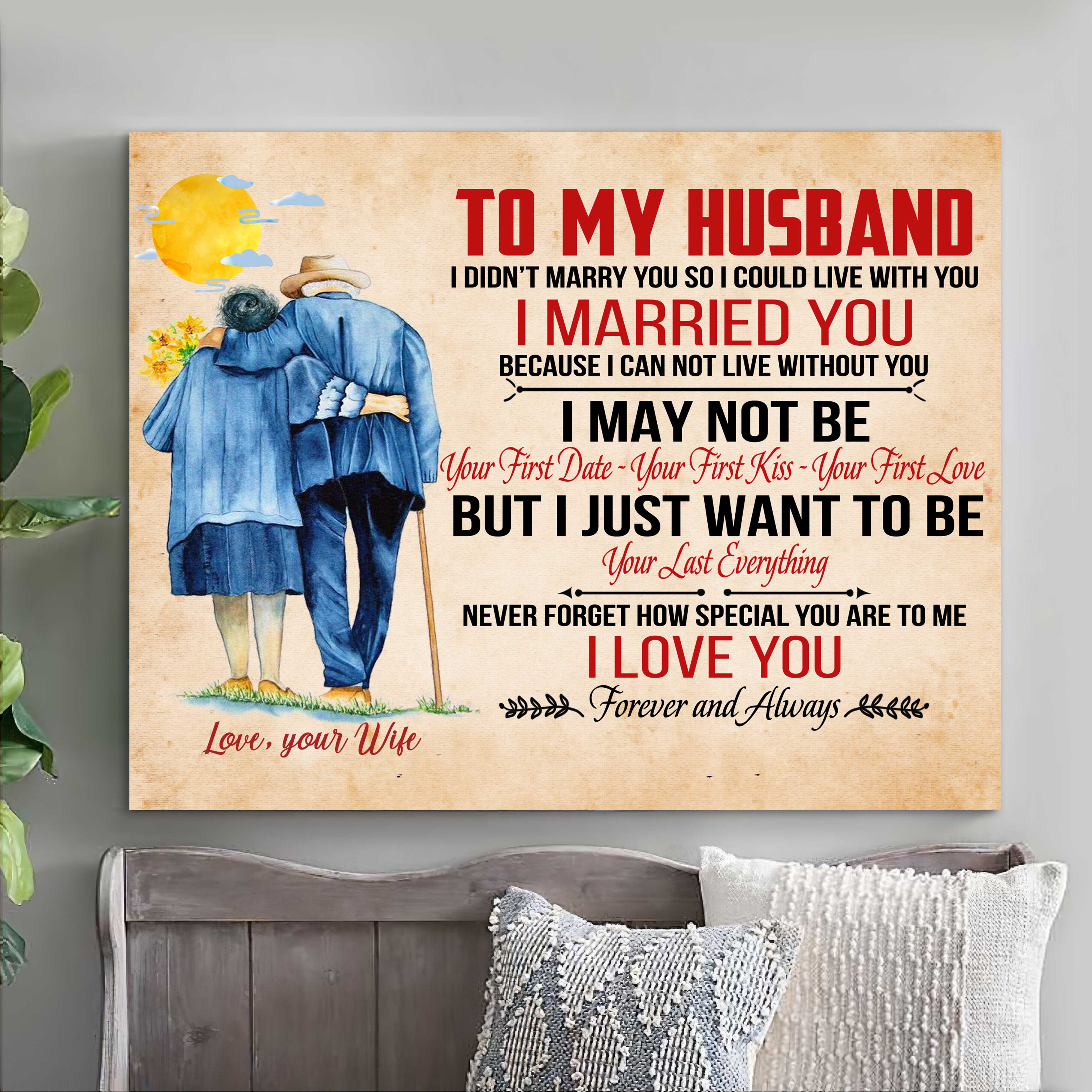 To My Husband I Didnt Marry You So I Could Live With You I Married You Canvas