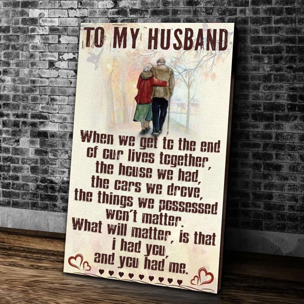 To My Husband When We Get To The End Of Our Lives Together Matte Canvas