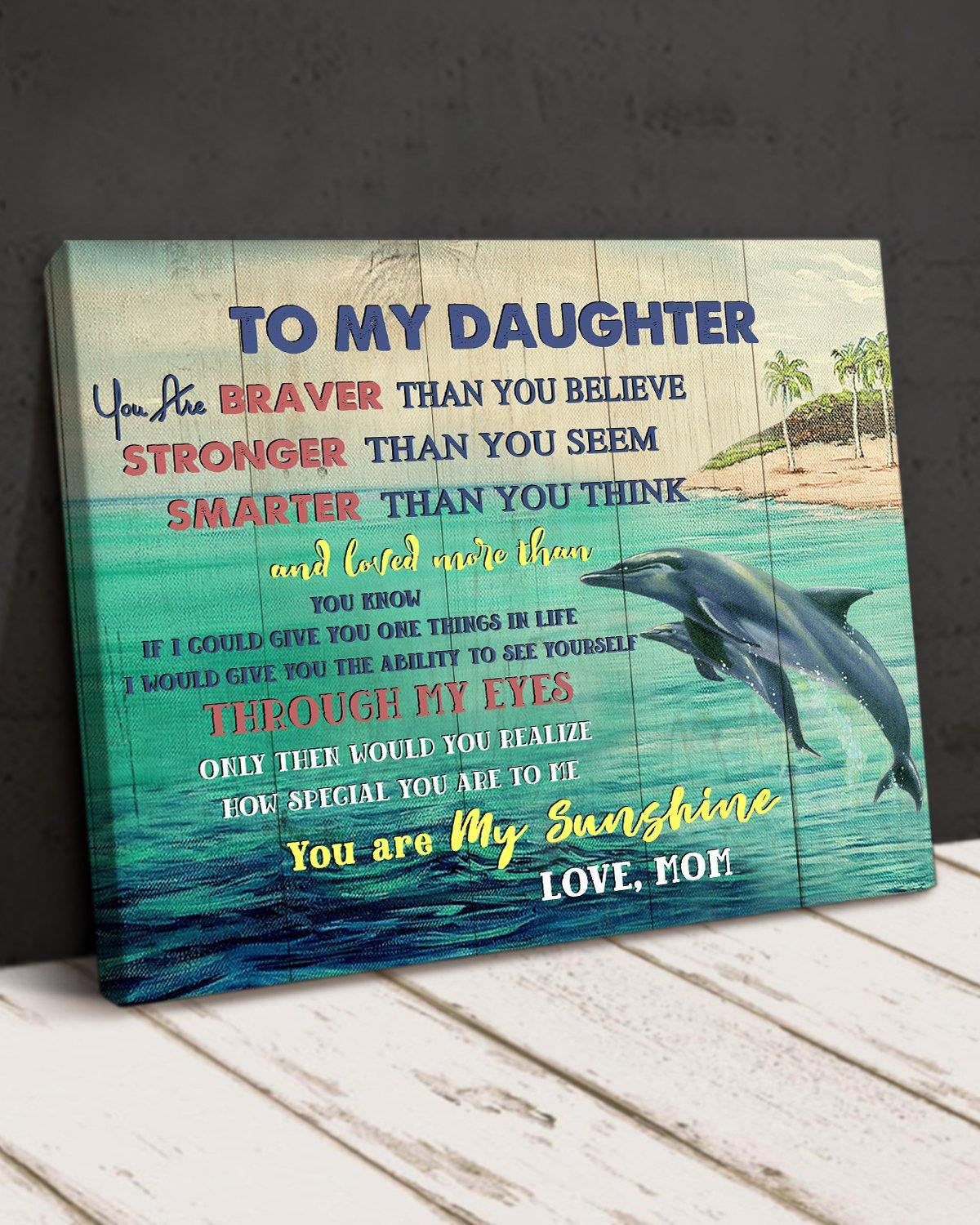 Top 10 Gift For Daughter From Mom - Dolphin You Are Braver Thank You Believe