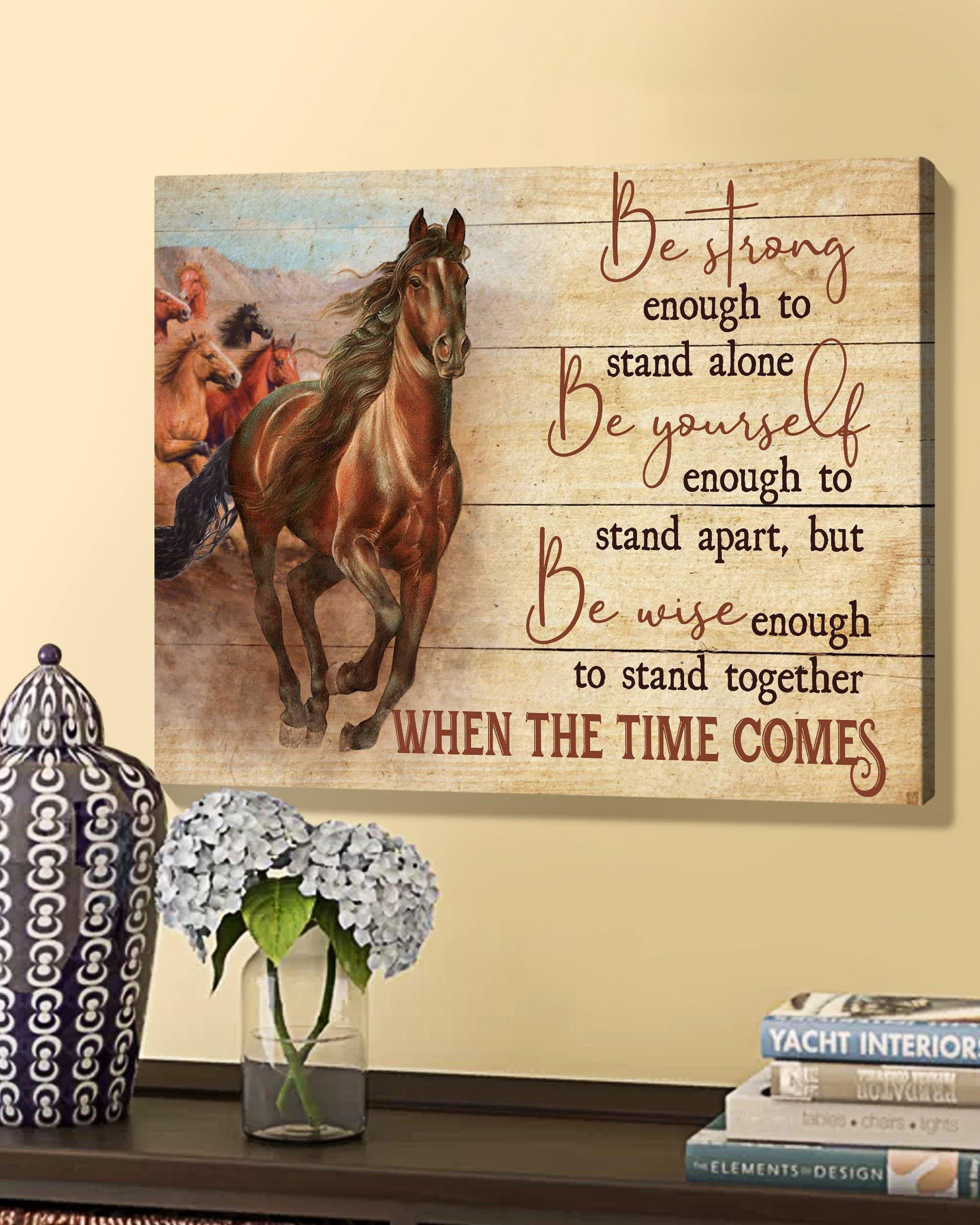 Top 10 Horse Motivation Wall Art Canvas - Be Strong Enough To Stand Alone