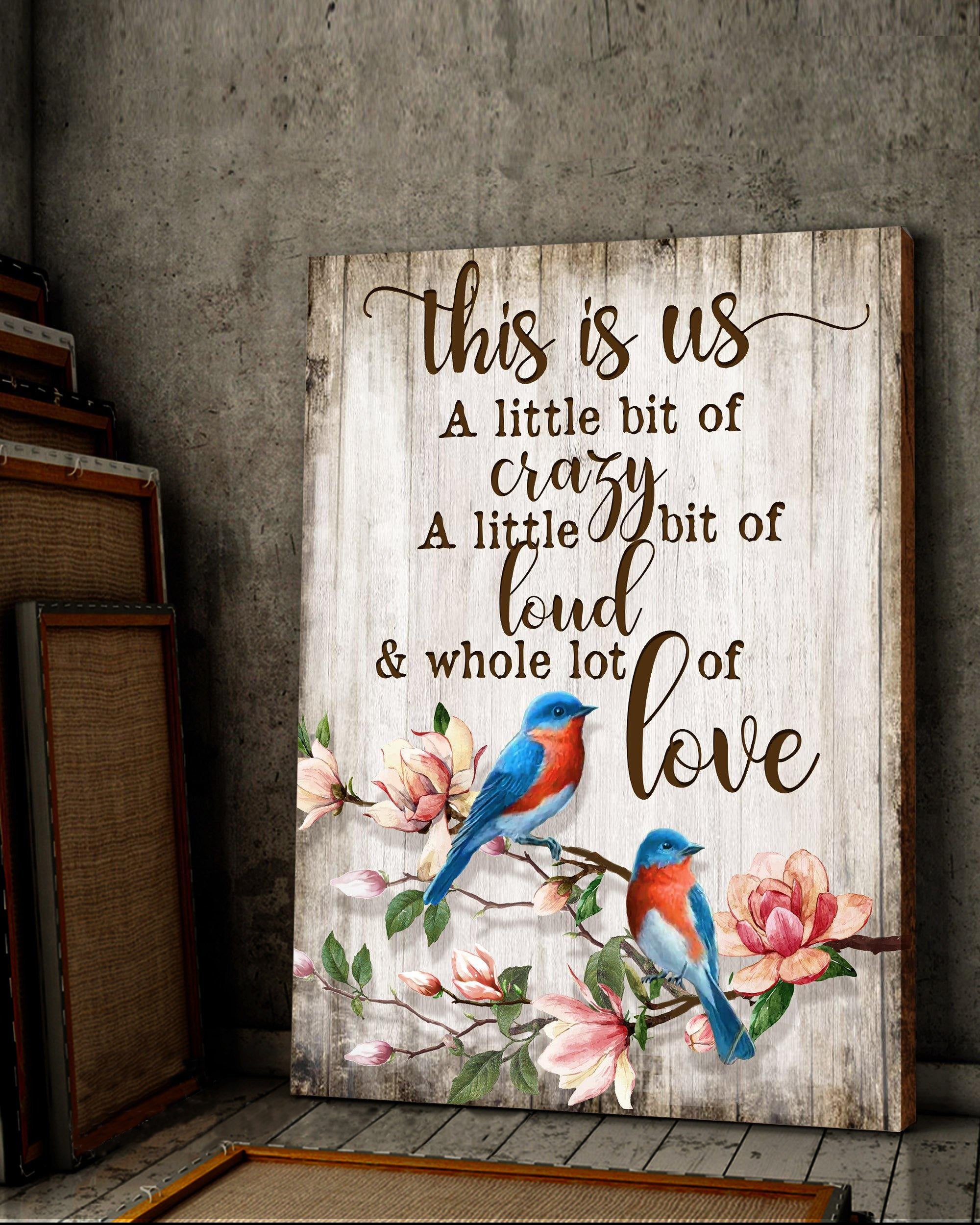 Top 5 Family Gift Wall Art Canvas - This Is Us Crazy Loud Love Blue Bird Version