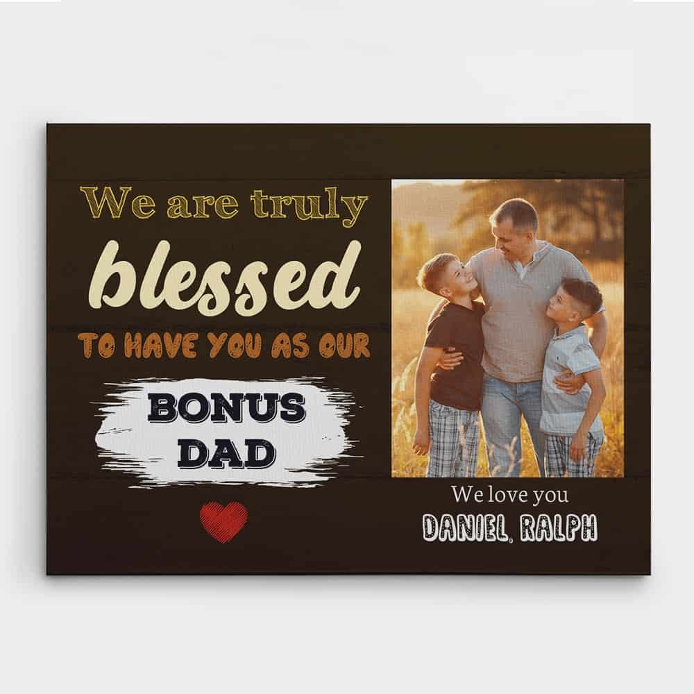 We Are Truly Blessed To Have You As Our Bonus Dad Custom Photo Canvas Print Bonus Dad Gifts