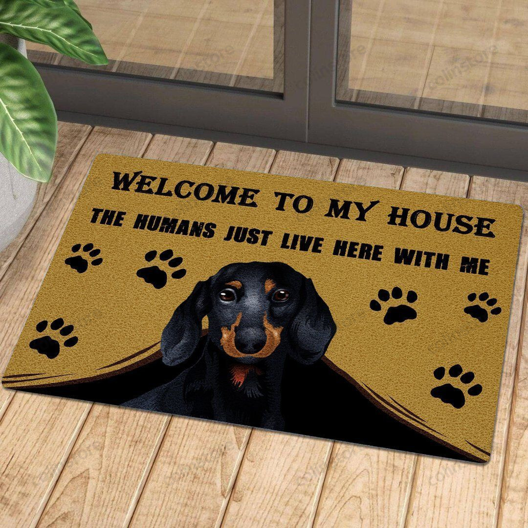 Dachshund Welcome To My House - The Humans Just Live Here With Me Doormat Welcome Mat