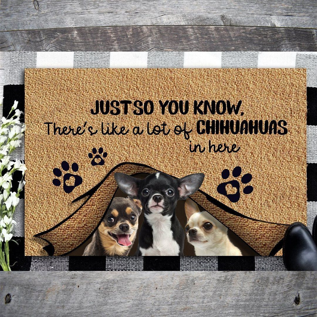 Just So You Know Theres Like A Lot Of Chihuahuas In Here Doormat Welcome Mat