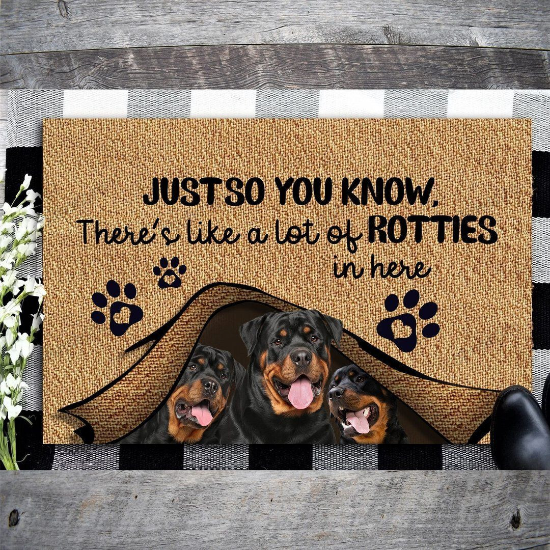 Just So You Know Theres Like A Lot Of Rotties In Here Rottweilers Doormat Welcome Mat