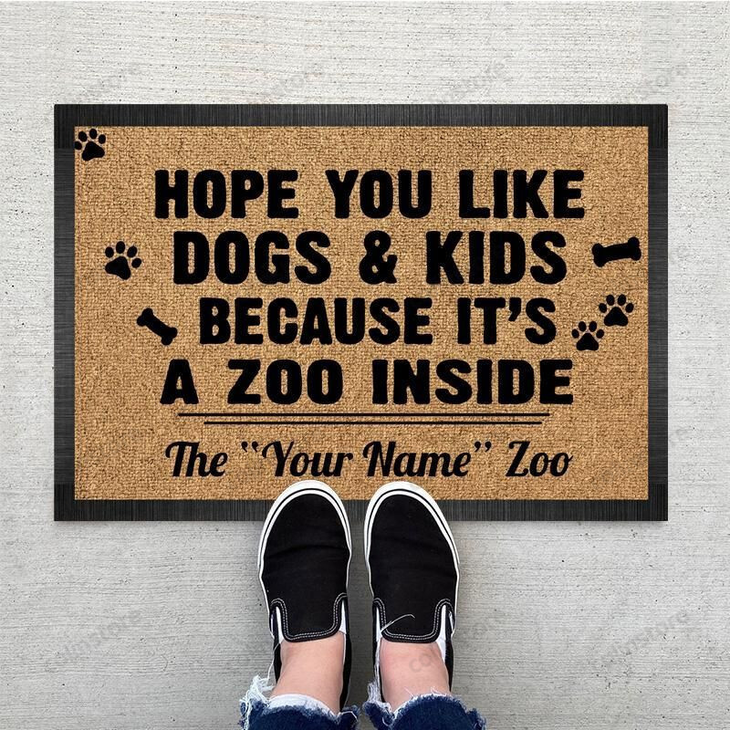 Personalized Hope You Like Dogs And Kid Because Its A Zoo Inside Funny Outdoor Indoor Wellcome Doormat