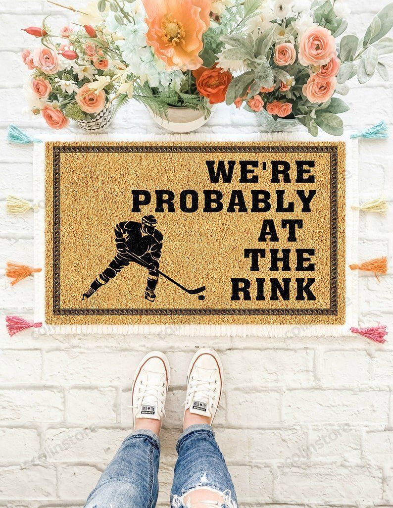 We Are Probably At The Rink Hockey- Doormat Welcome Mat