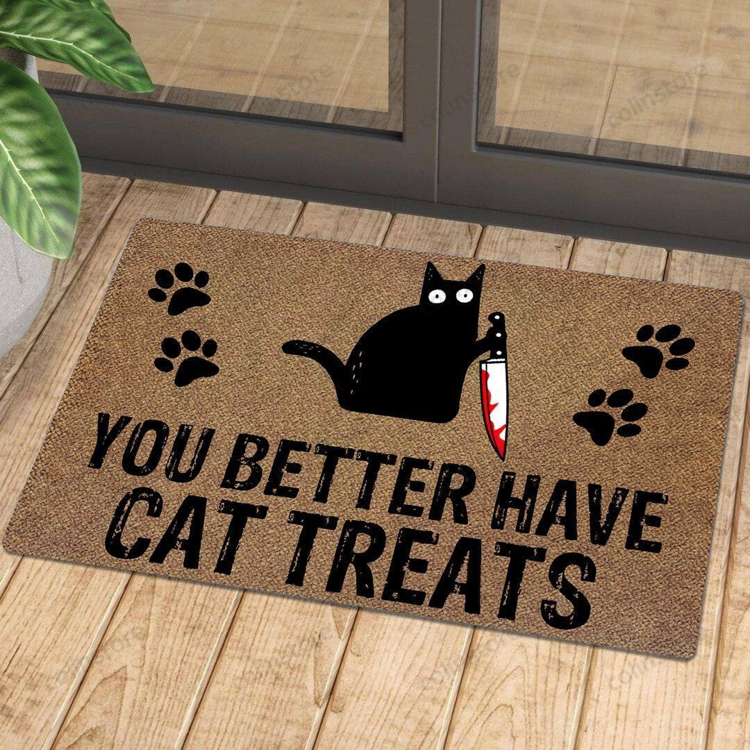 You Better Have Cat Treats - Doormat Welcome Mat