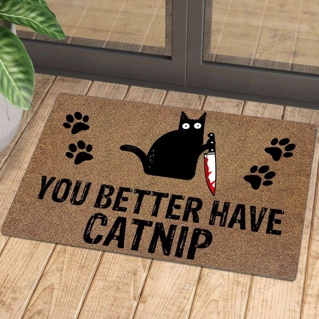 You Better Have Catnip - Doormat Welcome Mat