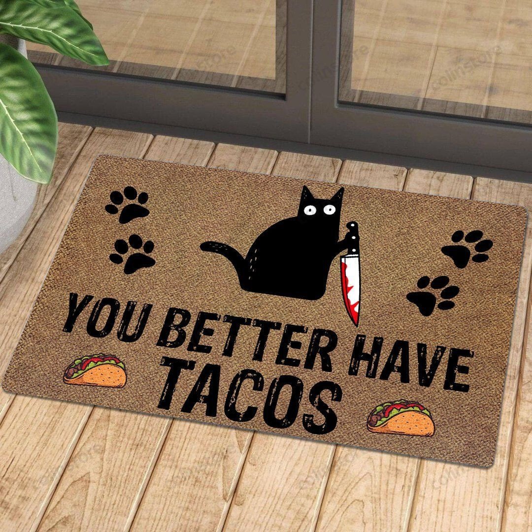 You Better Have Tacos - Doormat Welcome Mat