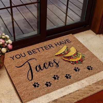 You Better Have Tacos Funny Outdoor Indoor Wellcome Doormat