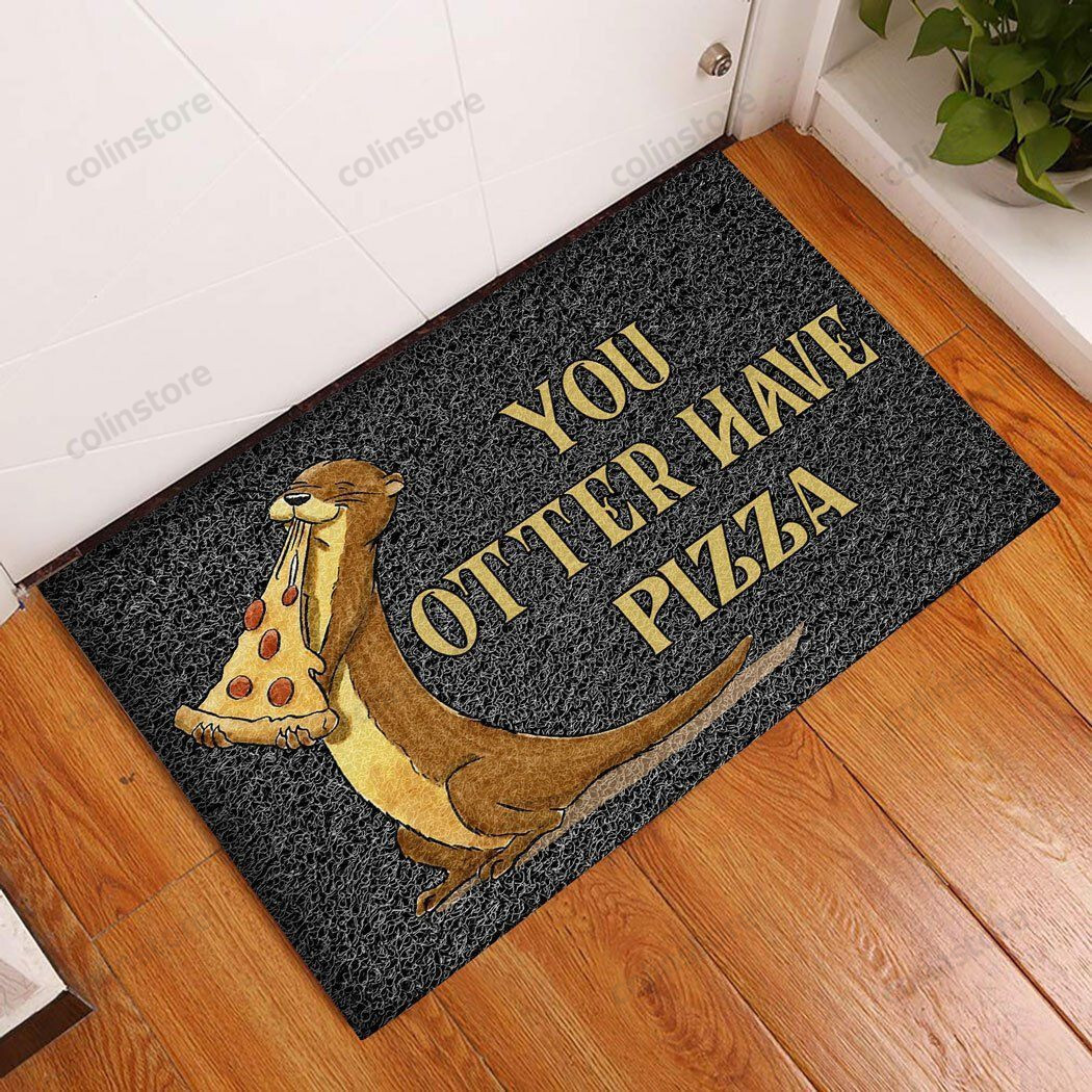 You Otter Have Pizza Doormat Welcome Mat