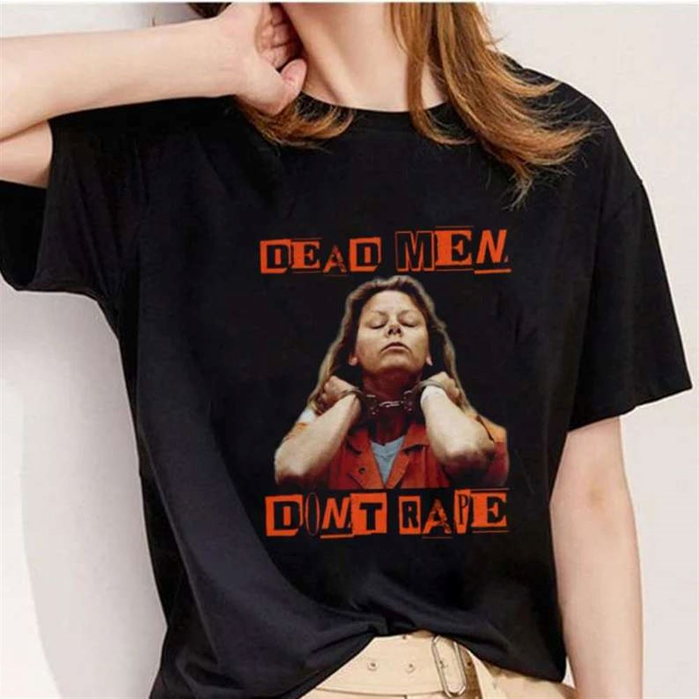 Aileen Wuornos T-shirt Dead Men Dont Rape-trungten-oo8ie