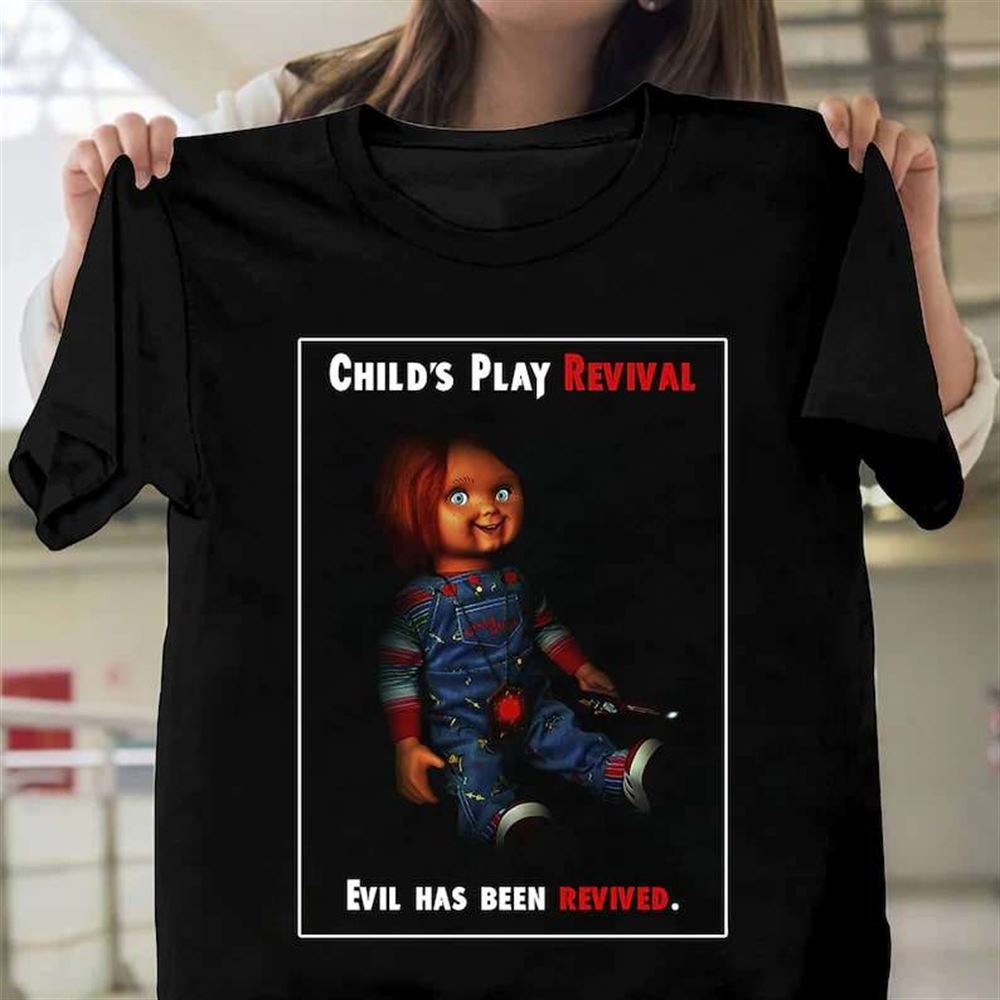 Chucky Childs Play Revival Evil Has Been Revived T-shirt