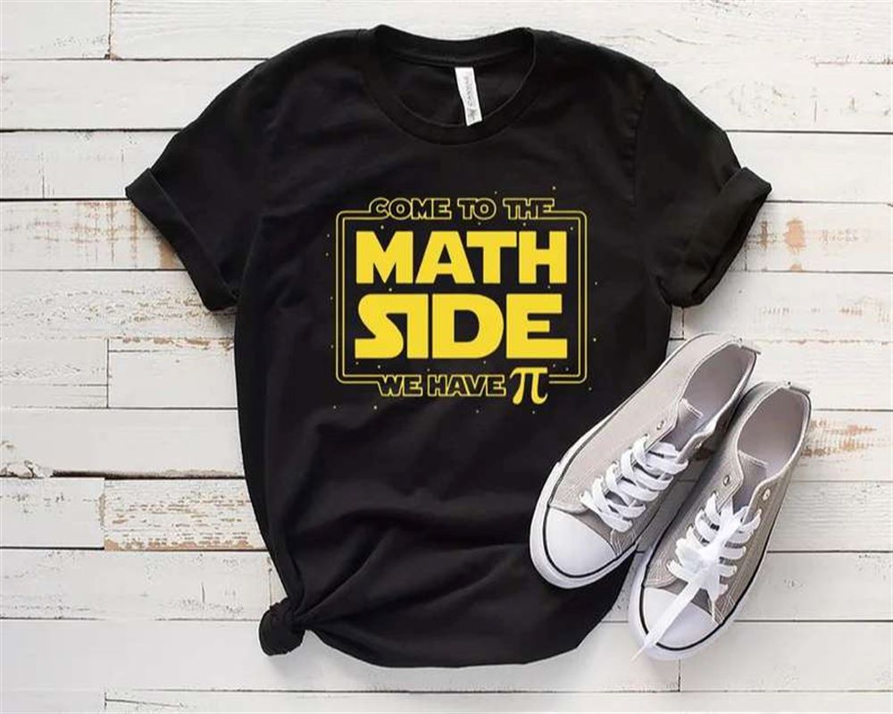 Come To The Math Side We Have Pie T-shirt