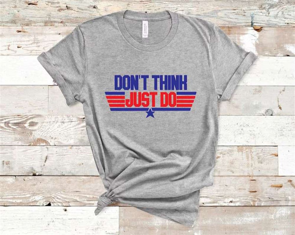 Dont Think Just Do Top Gun Maverick Unisex T-shirt