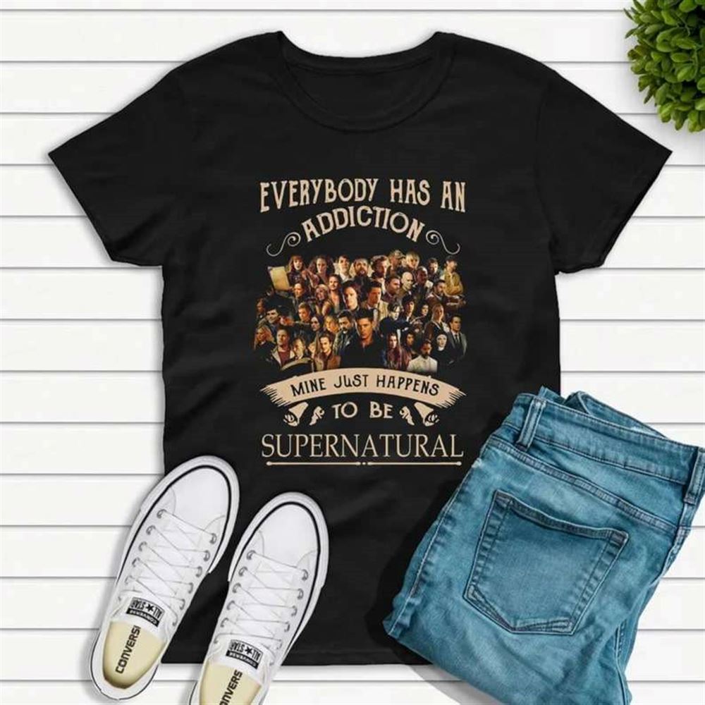 Everybody Has An Addiction Mine Just Happens To Be Supernatural T-shirt