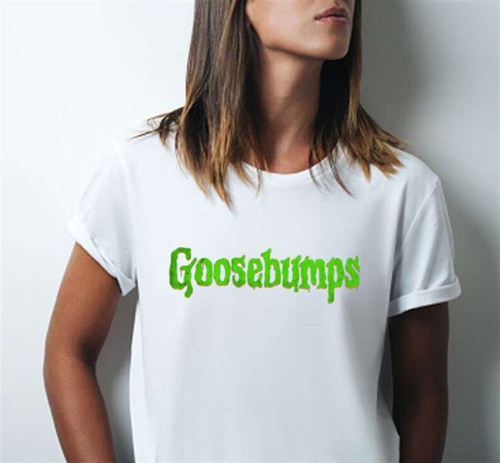 Goosebumps Funny Gift T-shirt