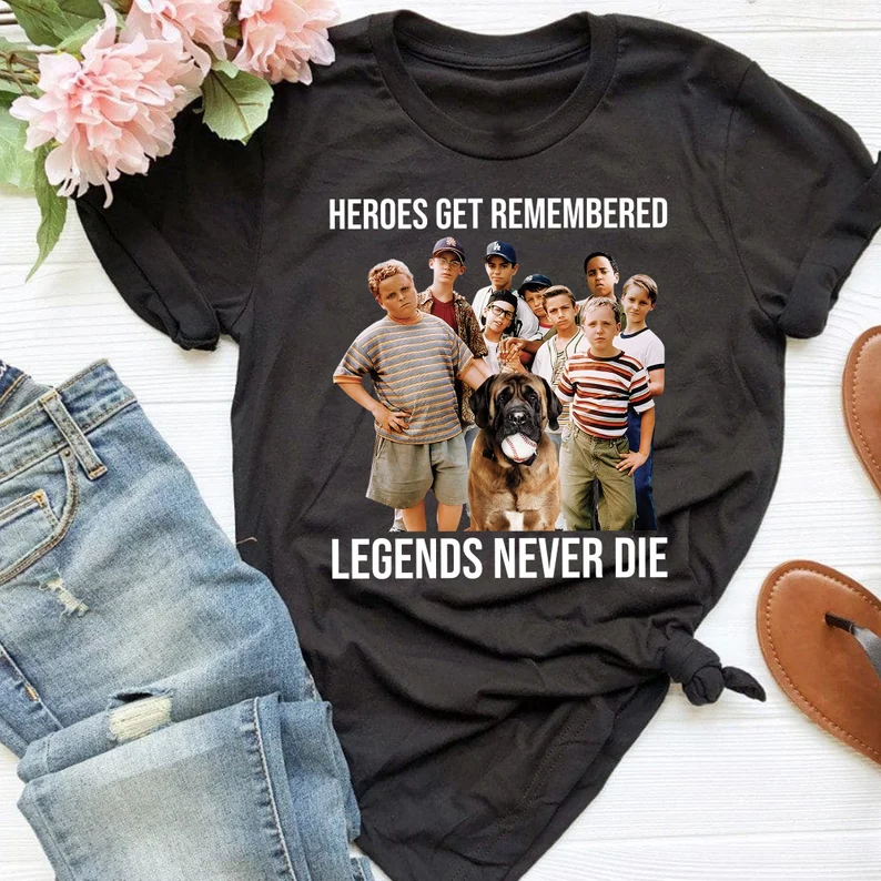 Heroes Get Remembered Legends Never Die The Sandlot T-shirt