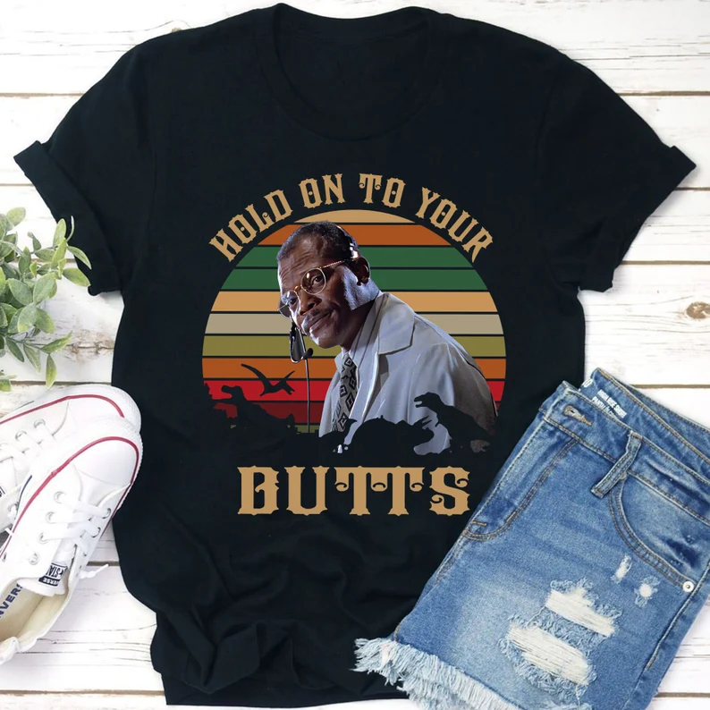 Hold On To Your Butts Ray Arnold Jurassic Park T-shirt