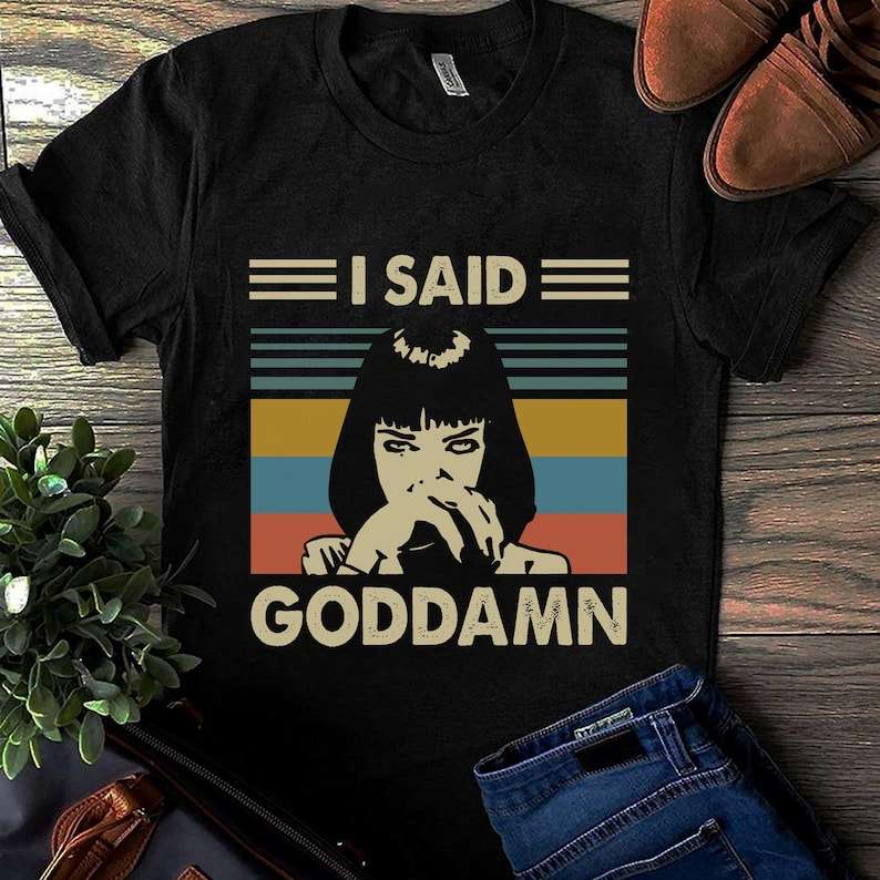 I Said Goddamn Pulp Fiction Unisex T Shirt