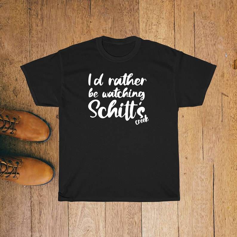 Id Rather Be Watching Schitts Creek T Shirt