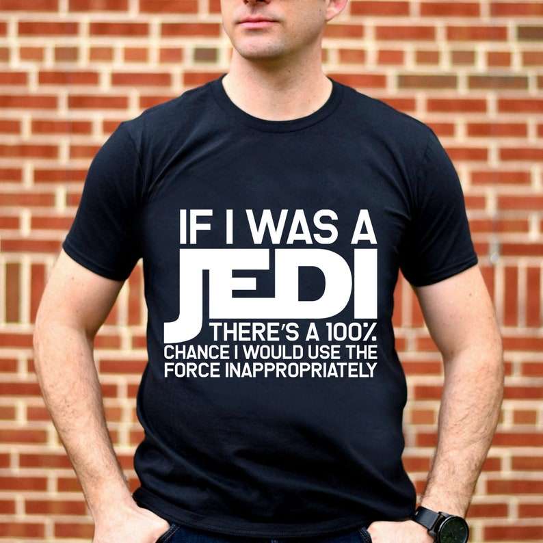 If I Was A Jedi Unisex T Shirt