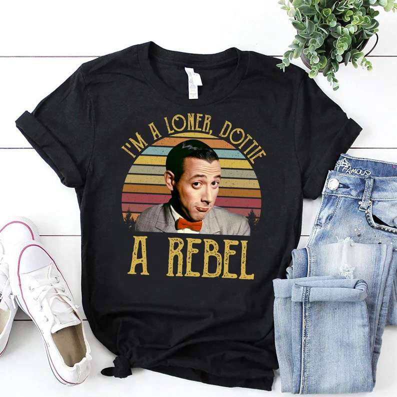 Im A Loner Dottie A Rebel T-shirt