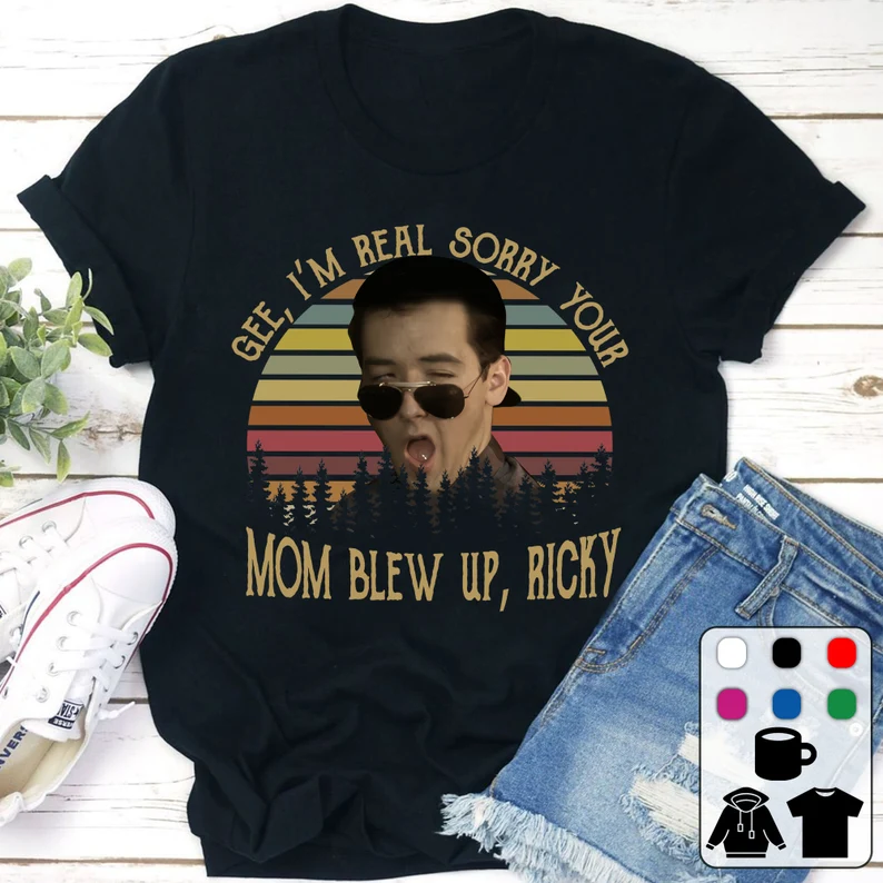 Im Real Sorry Your Mom Blew Up Ricky Lane Meyer T-shirt