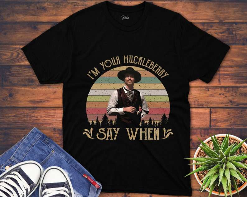 Im Your Huckleberry Say When Vintage T Shirt