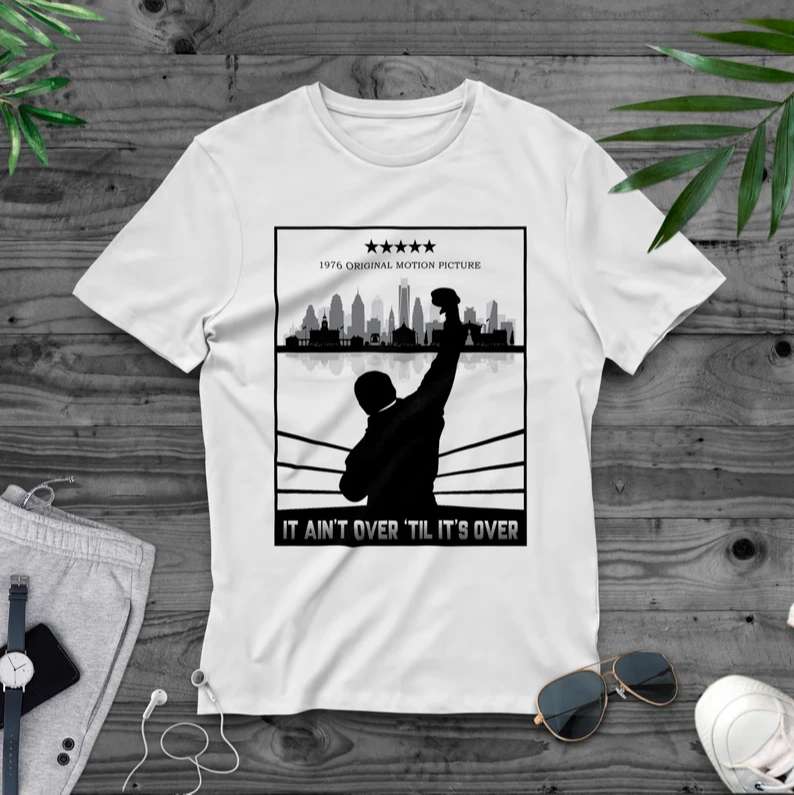 It Aint Over Til Its Over Rocky Balboa T-shirt