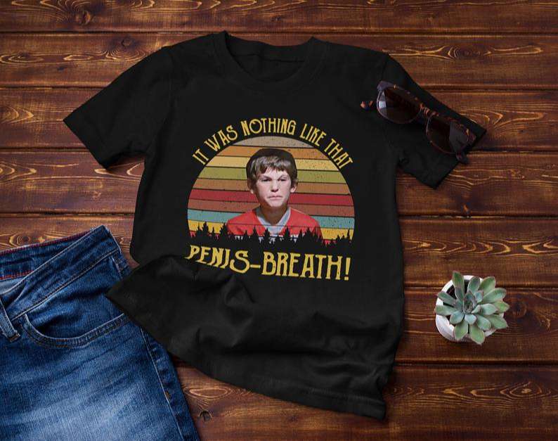 It Was Nothing Like That Penis Breath Funny T-shirt