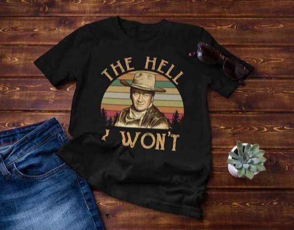 John The Hell I Wont Cowboy Film T Shirt Merch