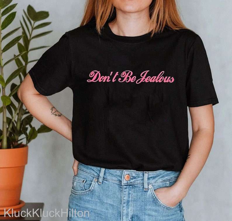 Maddy Dont Be Jealous T-shirt