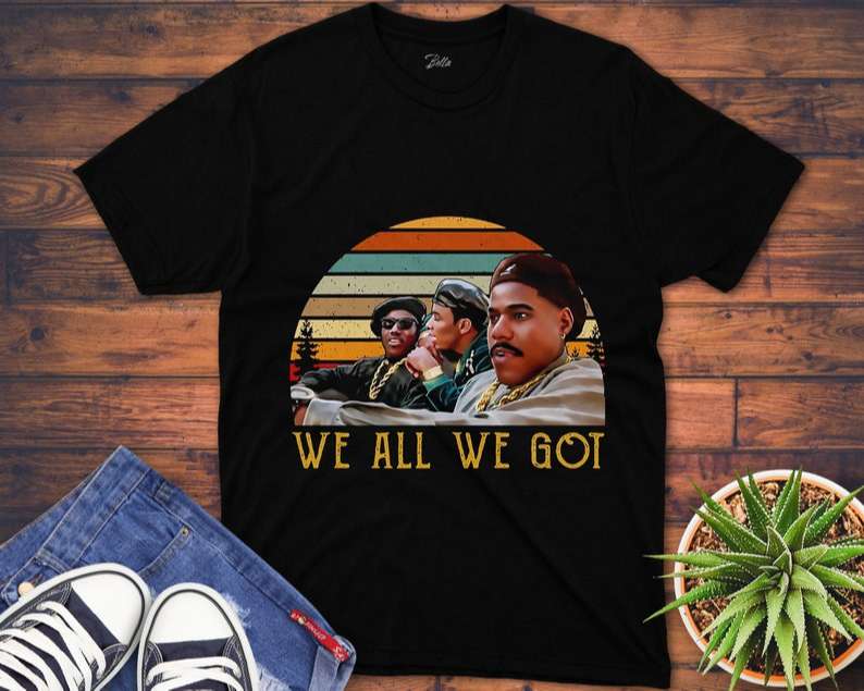 New Jack City T Shirt We All We Got