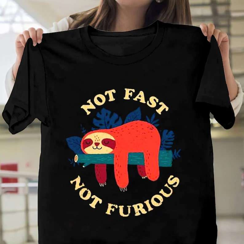 Not Fast Not Furious Funny Sloth T-shirt