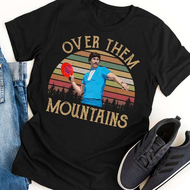 Over Them Mountains Disc Golf T-shirt Uncle Rico