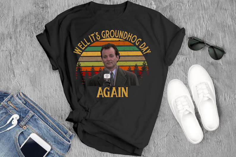 Phil T-shirt Well Its Groundhog Day Again