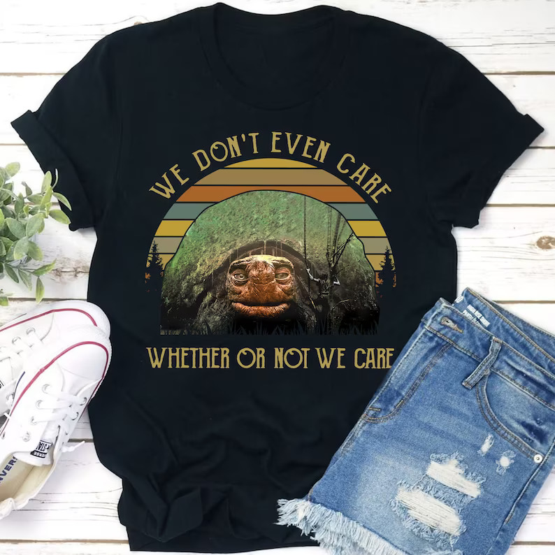 We Dont Even Care Whether Or Not We Care Morla The Turtle The Never Ending Story T-shirt