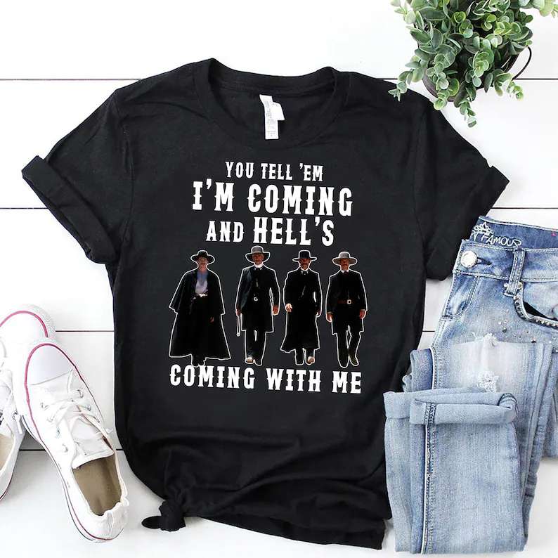 You Tell Em Im Coming And Hells Coming With Me T-shirt