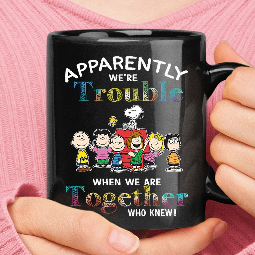 Apparently Were Trouble When We Are Together Snoopy Friends Black Mug