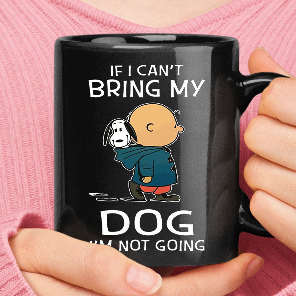 Charlie And Snoopy If I Cant Bring My Dog Im Not Going Mug