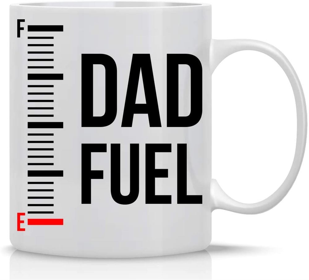 Dad Fuel Mug - Funny For Dad Best Father Daddy Fuel - Fathers Day Novelty Birthday Idea From Daughte