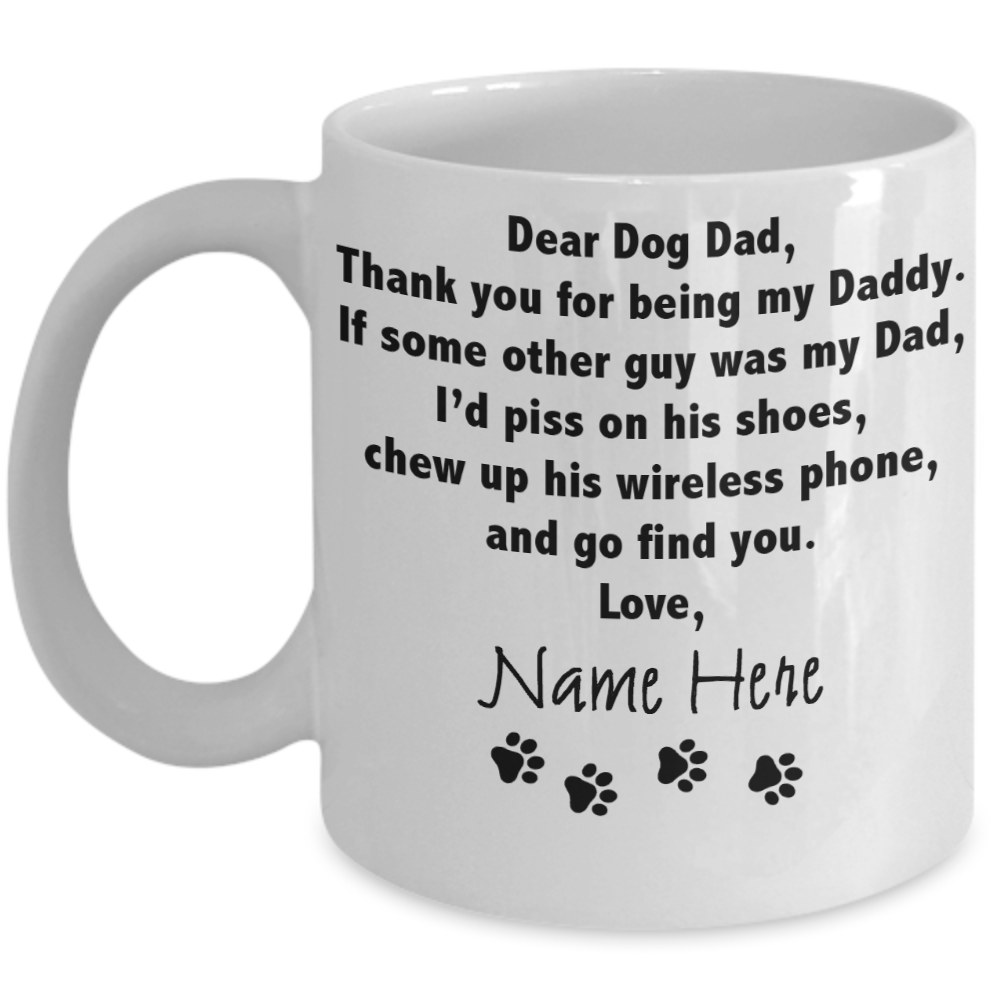 Dear Dog Dad Thank You For Being My Daddy Love Pets