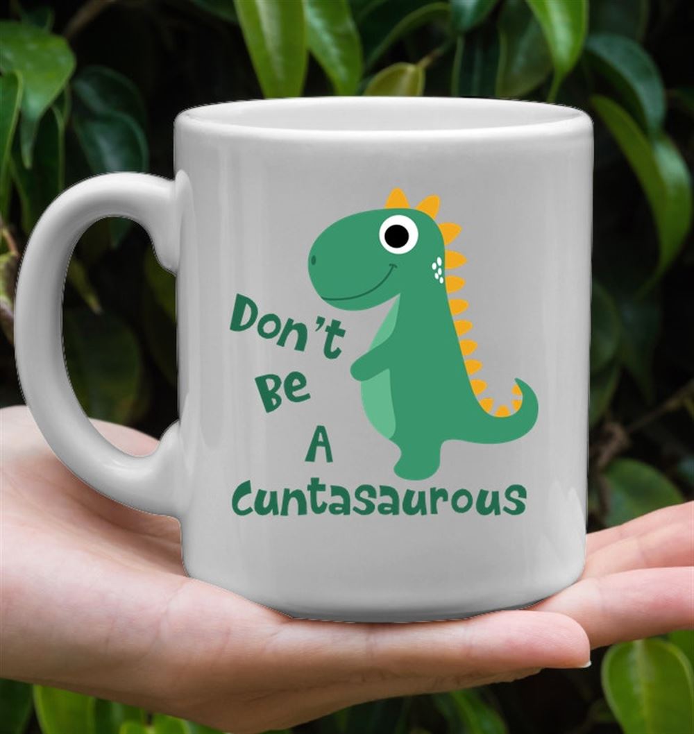 Dont Be A Cuntasaurous